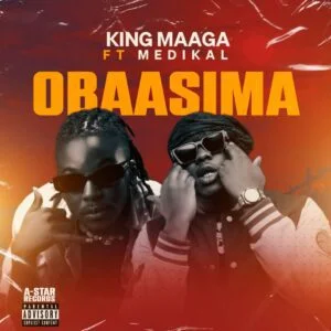 King-Maaga-Ft-Medikal-Obaasima-300x300 King Maaga – Obaasima Ft Medikal