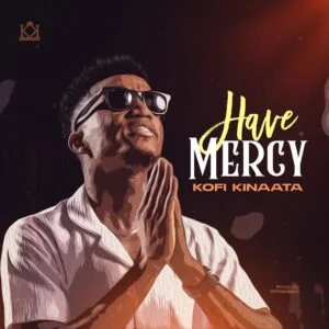 Kofi-Kinaata-Have-Mercy-300x300 Kofi Kinaata - Have Mercy