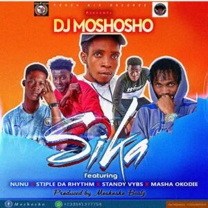 Moshosho-ft_Sika_Prod-by-Moshosho-Beatz_www-aacehypez-net_-mp3-image-300x300 DJ Moshosho – Sika Ft Masha Okodie, Nunu, Standy Vybs & Stiple Da Rhythm