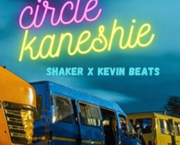 Shaker – Circle Kaneshie Ft Kevin Beats