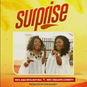 Surprise-300x300 Rev AbaRita Nhyira – Surprise Ft Obaapa Christy