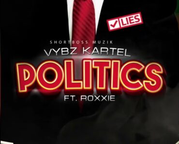 Vybz Kartel – Politics Ft Roxxie
