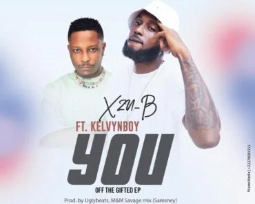 Xzu B – You Ft Kelvyn Boy (Prod by Uglybeats)