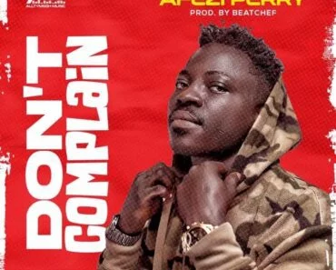 Afezi Perry – Don’t Complain