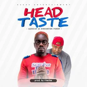 Ajeezay-Head-Taste-Ft-Orkortor-Perry_www-aacehypez-net_-mp3-image Ajeezay – Head Taste Ft Orkortor Perry