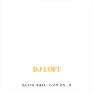 DJ_Loft_Quick_Shellings_3-300x300 DJ Loft - Quick Shellings Volume 3 (DJ Mixtape Download)