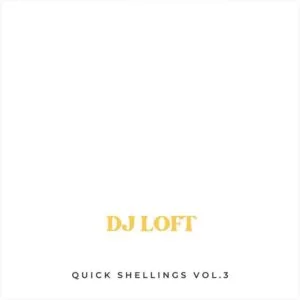 DJ_Loft_Quick_Shellings_3-300x300 DJ Loft - Quick Shellings Volume 3 (DJ Mixtape Download)