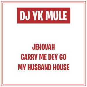 DJ_YK_CARRY_ME_DEY_GO-300x300 DJ Yk Beats - Carry Me Dey Go (Afrobeats 2022)