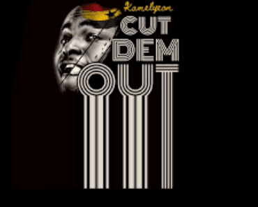 Kamelyeon – Cut Dem Out