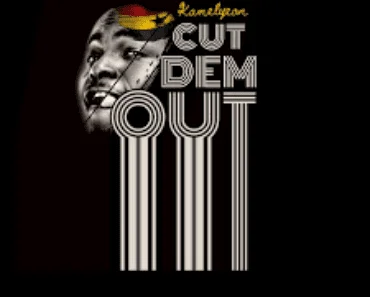 Kamelyeon – Cut Dem Out