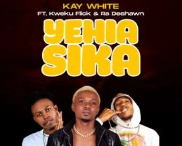 Kay White – Ye hia sika Ft Kweku Flick & Ra Deshawn Kay White – Ye hia sika Ft Kweku Flick & Ra Deshawn