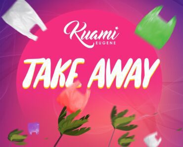 Kuami Eugene – Take Away