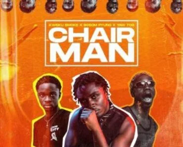 Kweku Smoke – Chairman Ft Bosom P-Yung & Yaw Tog