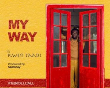 Kwasi Taadi – My Way (Prod by Samsney)