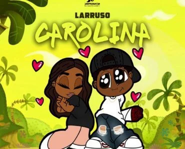 Larruso – Carolina (Prod. by Caskeys)