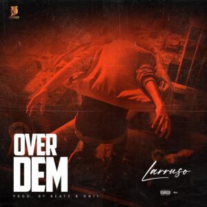 Larruso-Over-Dem-www-aacehypez-net_-mp3-image-300x300 Larruso – Over Dem
