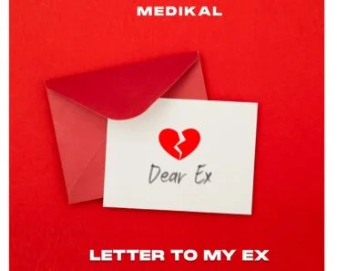 Medikal – Letter To My Ex Medikal – Letter To My Ex