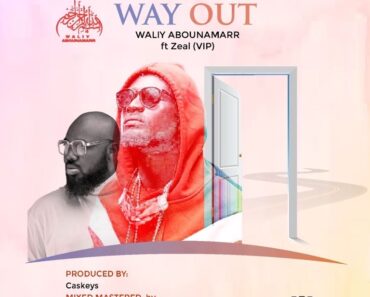 Waliy Abounamarr – Way Out Ft Zeal (VVIP) Waliy Abounamarr – Way Out Ft Zeal (VVIP)