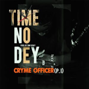 Cryme-Officer-Time-No-Dey-Prod-by-Yaw-Spoky_www-aacehypez-net_-mp3-image-300x300 Cryme Officer – Time No Dey (Prod. by Yaw Spoky)