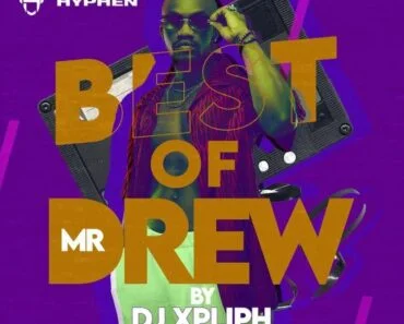 DJ Xpliph – Best Of Mr Drew (Mixtape) DJ Xpliph – Best Of Mr Drew (Mixtape)