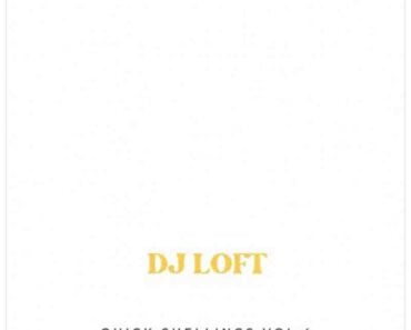 DJ Loft – Quick Shellings Volume 4 (DJ Mixtape Download)