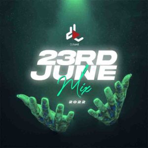 DJ_Lord_23rd_June_Mix_ep_3-300x300 DJ Lord - 23rd June Mix 2022 (DJ Mixtape Download)