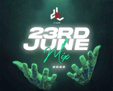 DJ Lord – 23rd June Mix 2022 (DJ Mixtape Download)