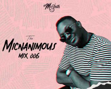 DJ Mic Smith – The Micnanimous Mix 006 (Afrobeats & Amapiano)