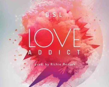 DSL – Love Addict (Prod by Richie Mensah)