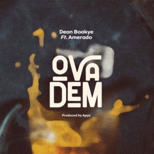 Deon-Boakye-Ova-Dem-ft-Amerado_www-aacehypez-net_-mp3-image-300x300 Deon Boakye – Ova Dem Ft Amerado