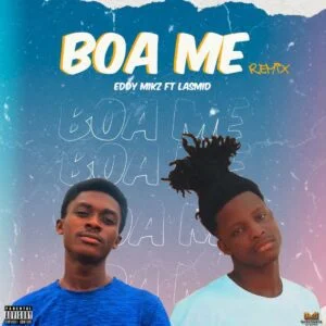 Eddy-Mikz-–-Boa-Me-Remix-Ft-Lasmid-mp3-image-300x300 Eddy Mikz – Boa Me Remix Ft Lasmid