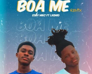 Eddy Mikz – Boa Me Remix Ft Lasmid Eddy Mikz – Boa Me Remix Ft Lasmid
