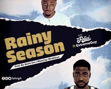 Folivi – Rainy Season Ft ExtremeGuy Folivi – Rainy Season Ft ExtremeGuy
