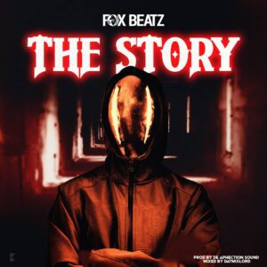 Fox-Beatz-–-The-Story-300x300 Fox Beatz – The Story (Prod. by De Aphection Sound)