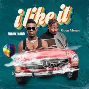 Frank_Naro_I_Like_It-300x300 Frank Naro - I Like It ft Goya Menor (Prod by Paris Beatz)