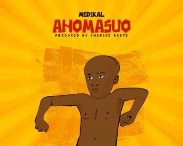 Medikal – Ahomasuo Medikal – Ahomasuo