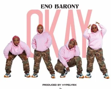 Eno Barony – Okay (Prod By HypeLyrix) Eno Barony – Okay (Prod By HypeLyrix)