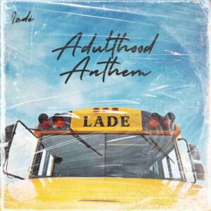 Lade-Adulthood-Anthem-mp3-image-810x810-1-300x300 Lade – Adulthood Anthem [Adulthood Na Scam]