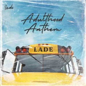 Lade-Adulthood-Anthem-mp3-image-810x810-1-300x300 Lade – Adulthood Anthem [Adulthood Na Scam]