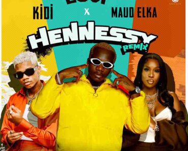 Loui – Hennessy Remix Ft KiDi & Maud Elka