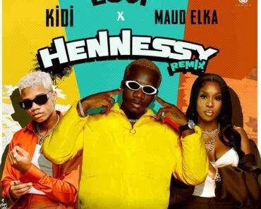 Loui – Hennessy Remix Ft KiDi & Maud Elka Loui – Hennessy Remix Ft KiDi & Maud Elka