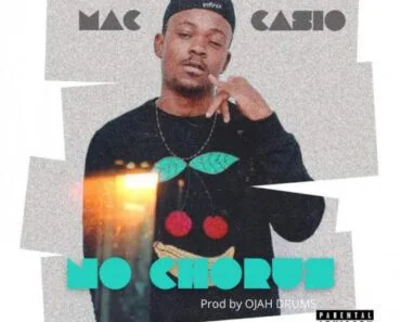 Maccasio – No Chorus (Prod By Ojah Drumz)