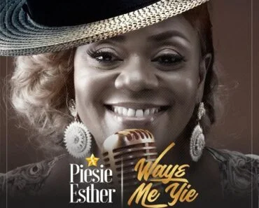 Piesie Esther – Wayɛ Me Yie