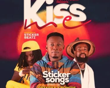 Sticker Songs – Kiss Me Ft Patapaa X Bowtie (Prod. by Sticker Beatz)