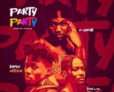 A Swxg – Party Ft Kwesi Arthur & Dayonthetrack
