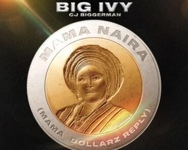 Big Ivy – Mama Naira (Mama Dollarz Reply) Big Ivy – Mama Naira (Mama Dollarz Reply)
