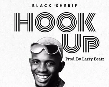 Black Sherif – Hookup (Prod. by Lazzy Beatz) Black Sherif – Hookup (Prod. by Lazzy Beatz)
