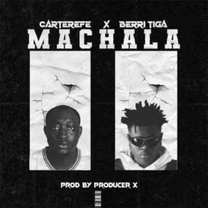 Carter-Efe-Machala-Ft-Berri-Tiga-Produced-By-X-300x300 Carter Efe - Machala Ft Berri Tiga (Prod By X)
