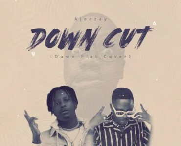 Ajeezay – Down Cut (Kelvyn Boy Down Flat Cover)