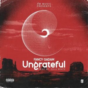 Fancy-Gadam-Ungrateful-aacehypez.net_-mp3-image-810x810-1-300x300 Fancy Gadam - Ungrateful